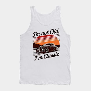 I'm Not Old, I'm Classic Timeless Statement Tee Tank Top